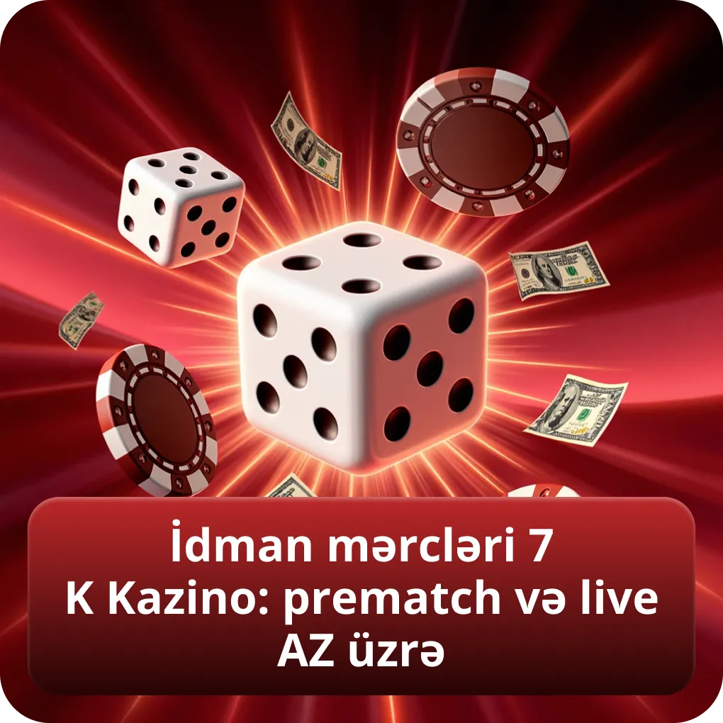 İdman mərcləri 7 K Kazino: prematch və live AZ üzrə