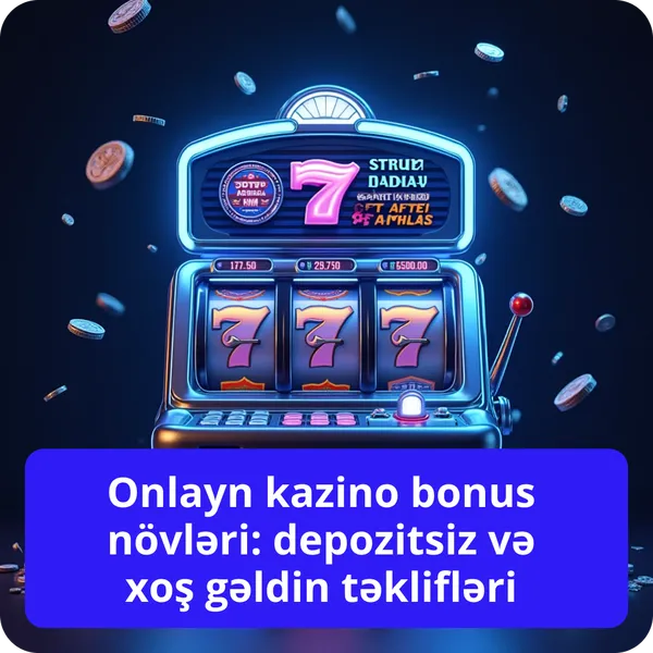 Onlayn kazino bonus növləri: depozitsiz və xoş gəldin təklifləri